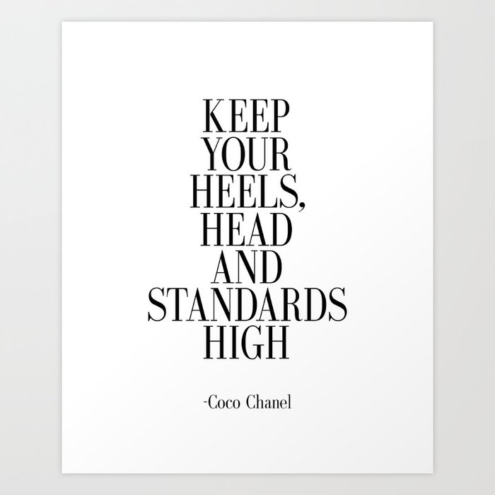 Keep your heels head and standards high Art Print