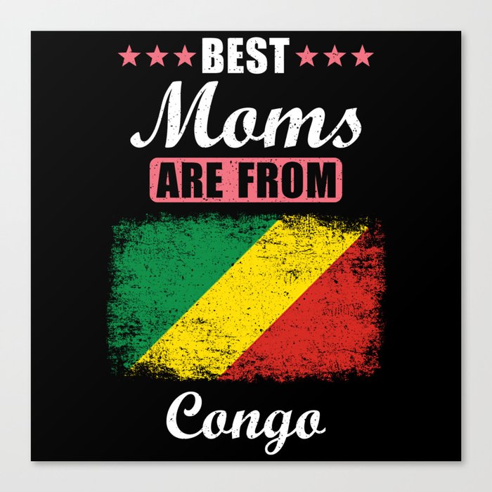 Best Moms are from Congo Canvas Print