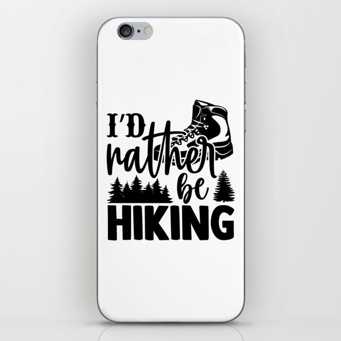 I'd Rather Be Hiking iPhone Skin