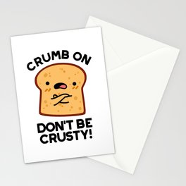 Crumb On Don't Be Crusty Cute Bread Pun Stationery Card