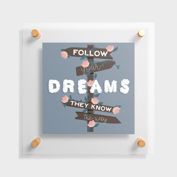 Follow Your Dreams Sign Floating Acrylic Print