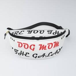 Are You The Best Dog Mom? Fanny Pack