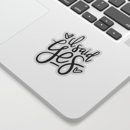 I Said Yes Engagement Quote Sticker