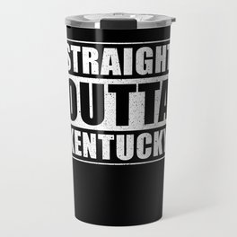 Straight Outta Kentucky Travel Mug