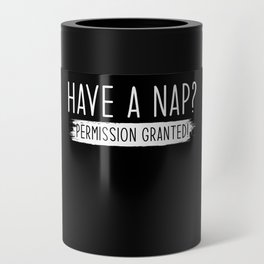 Have a Nap Permission Granted Can Cooler