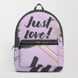 Just Love! Backpack | Positive, Romance, Love, Digital, Sign, Uplifting, Message, Text, Graphicdesign 