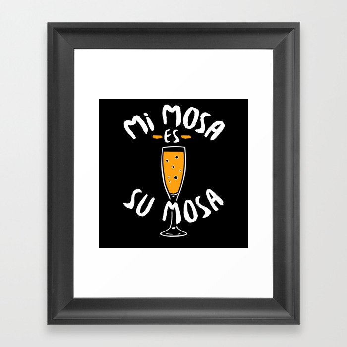 Mimosa - Mi Mosa Es Su Mosa Framed Art Print