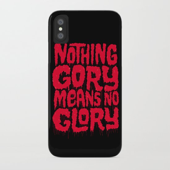 Nothing Gory Means No Glory iPhone Case