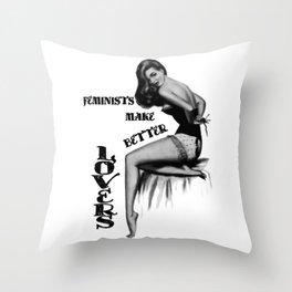 Feminists Make Better Lovers Throw Pillow