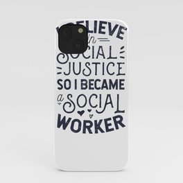 I Believe In Social Justice iPhone Case