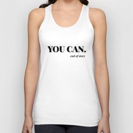 you can. end of story Tank Top
