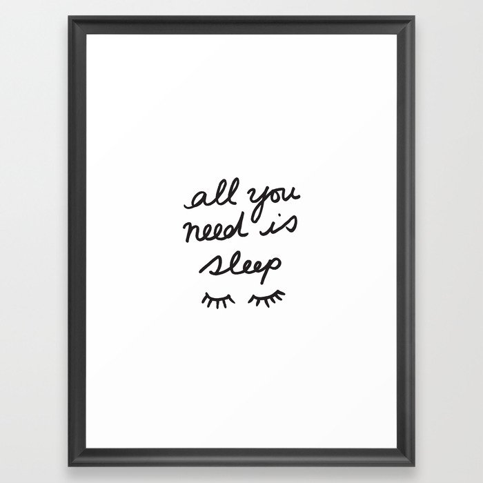 All You Need Is Sleep Framed Art Print