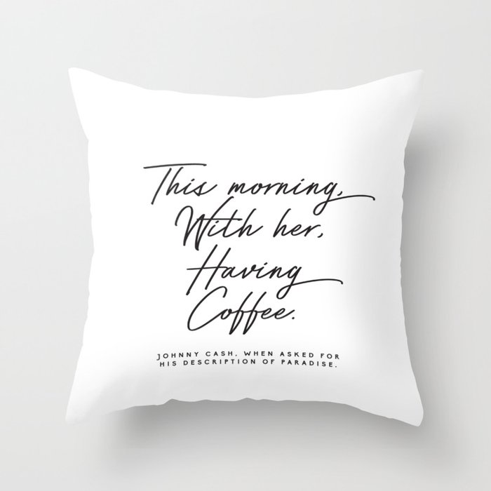 This Morning With Her Having Coffee Johnny Cash Quote Throw Pillow By Honeymoonhotel Society6