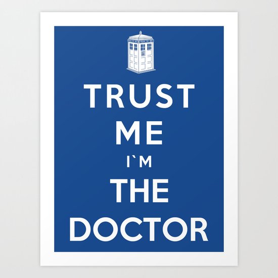 Trust Me I`m The Doctor Art Print