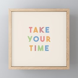 Take Your Time Framed Mini Art Print
