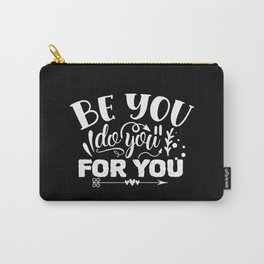Be You Do You For You Motivational Typography Carry-All Pouch