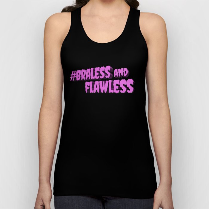 Braless and Flawless Tank Top by omgliterallydead