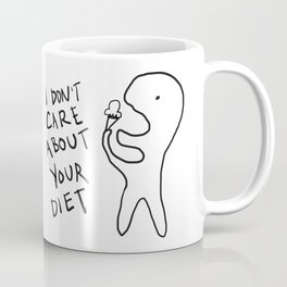 i don't care about your diet Coffee Mug