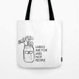 Labels are for Jars not People Tote Bag