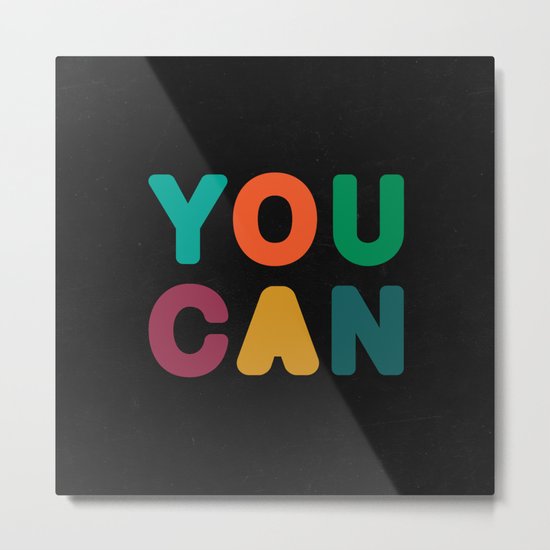 You Can Metal Print