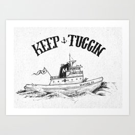Keep Tuggin Art Print