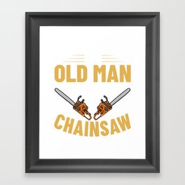 Chainsaw Logger Chain Saw Lumberjack Framed Art Print
