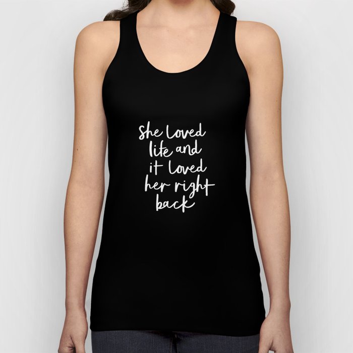 She Loved Life and it Loved Her Right Back black-white monochrome typography design home wall decor Tank Top
