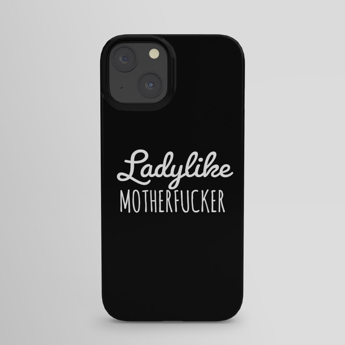 Ladylike Motherfucker (Black) iPhone Case