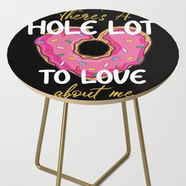 There's A Hole Lot To Love About Me Heart Donut Side Table