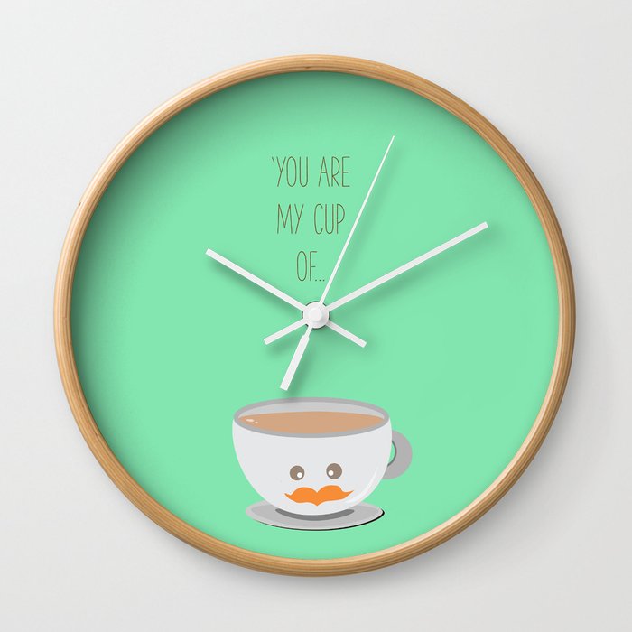 'You are my cup of tea!' Wall Clock