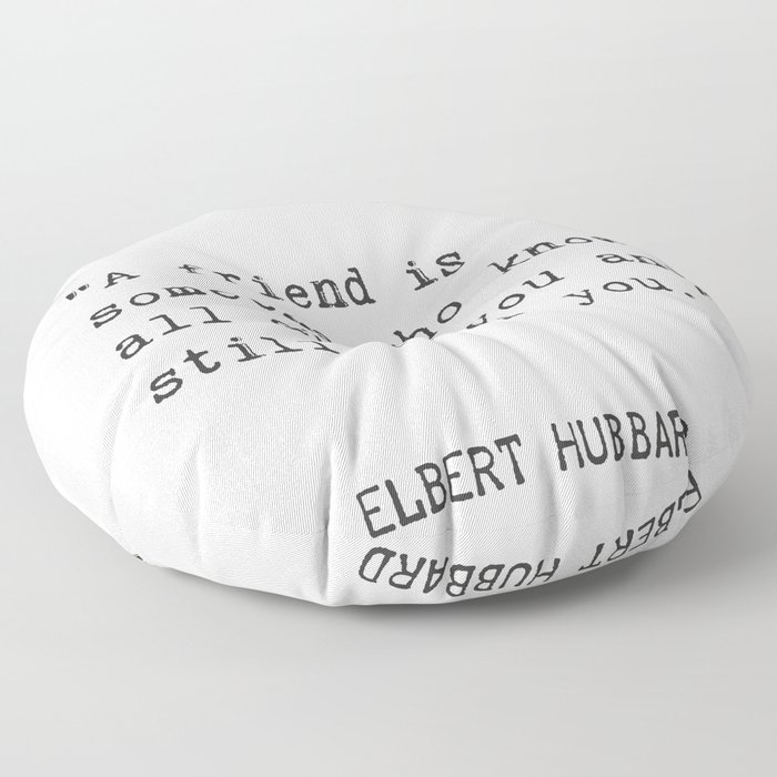 Elbert Hubbard quote about friends Floor Pillow