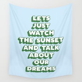 Lets Just Watch The Sunset and Talk About Our Dreams Wall Tapestry