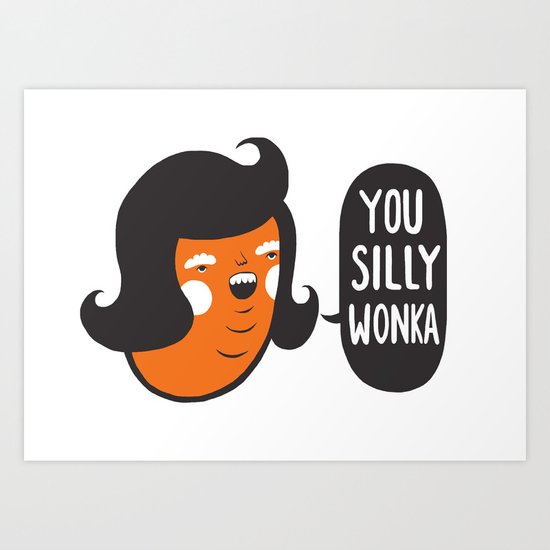 You Silly Wonka Art Print