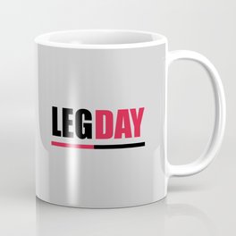 Leg day gym quote Coffee Mug