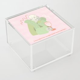 I Wouldn't Be Caught Dead Wearing That Acrylic Box
