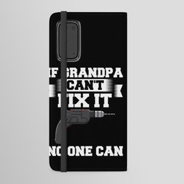 If Grandpa Can't Fix It Repair Drill Father's Day Android Wallet Case