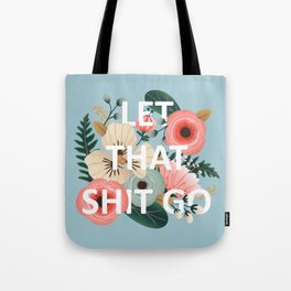 LET THAT SHIT GO - Sweary Floral (blue) Tote Bag