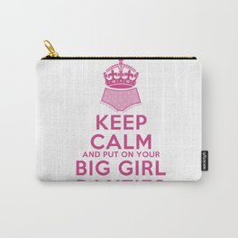 Keep Calm and Put On Your Big Girl Panties - Keep Calm Parody - Girly Determination  Carry-All Pouch