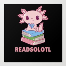 Readsolotl Like An Axolotl Cute Books Axolotl Canvas Print