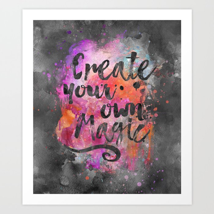 Create Magic handlettering colorful watercolor art Art Print by ...