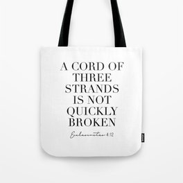 A Cord of Three Strands Is Not Quickly Broken. -Ecclesiastes 4:12 Tote Bag