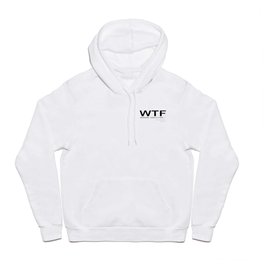 WTF WOOOW That's Fun Humorous, Sarcastic Quotes and Sayings Text Acronyms Hoody