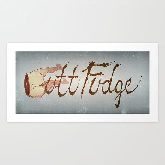 Butt Fudge Art Print