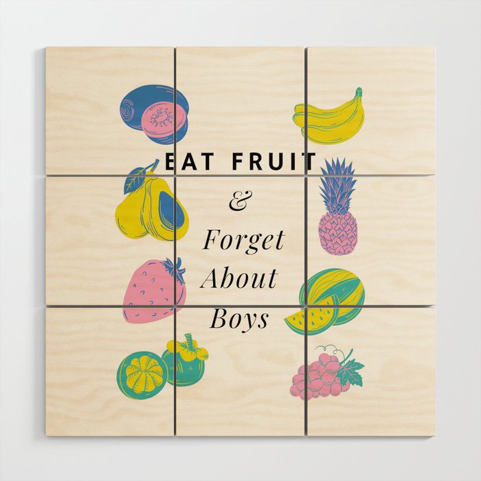 Eat Fruit And Forget About Boys Funny Pastel Wood Wall Art