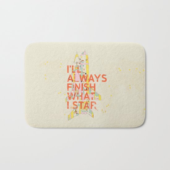 I'LL ALWAYS FINISH WHAT I STAR... Bath Mat