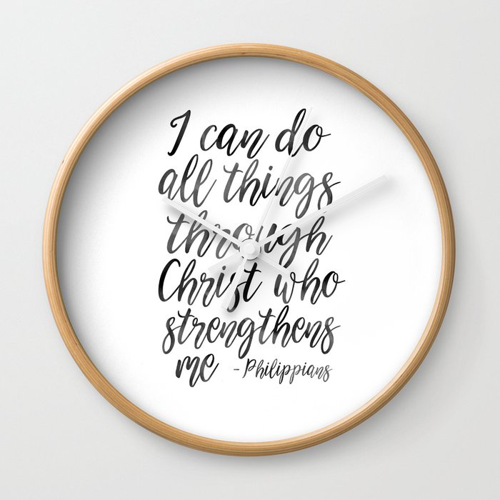 I Can Do All Things Through Christ Who Strengthens Me Philippians Quote Christian Art Bible Verse H Wall Clock By Aleksmorin Society6