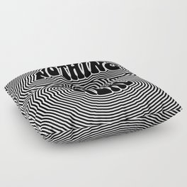 Nothing is Real Floor Pillow