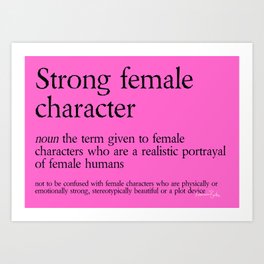 Strong Female Character Definition Art Print