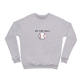 Be the Ball Softball typography from Caddy Shack by Christie Olstad Crewneck Sweatshirt