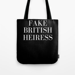 FAKE BRITISH HEIRESS Like a German Heiress But Faker Tote Bag